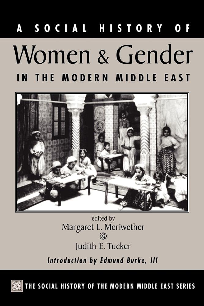 A Social History Of Women And Gender In The Modern Middle East (Westview Series On The Social History Of The Modern Middle East),New