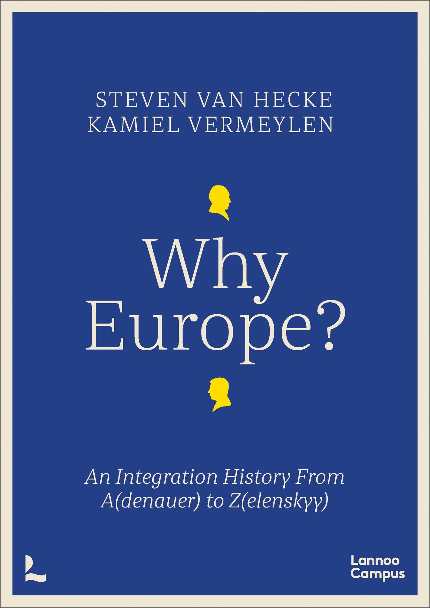 Why Europe?: An Integration History From A(Denauer) To Z(Elenskyy)