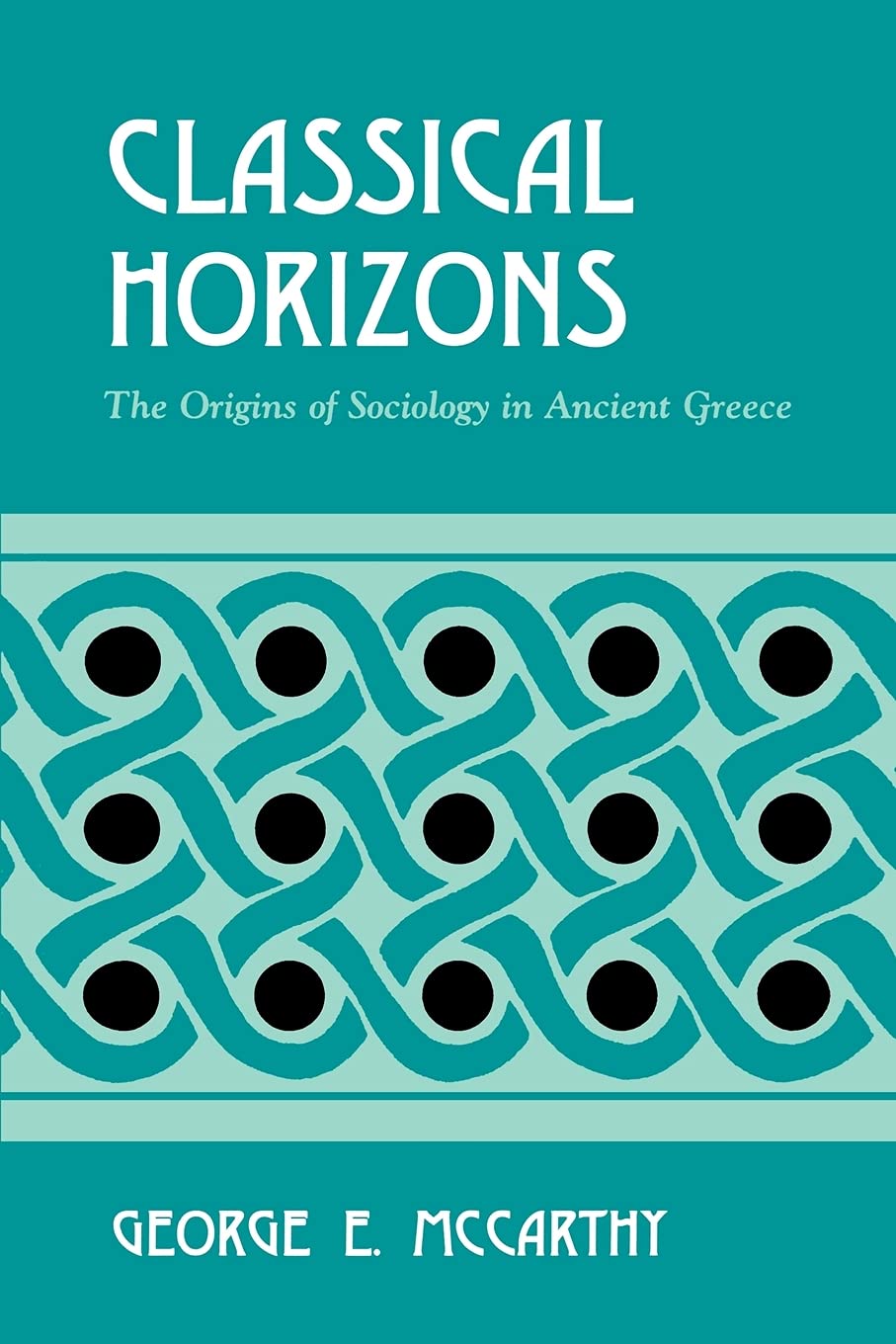 Classical Horizons: The Origins of Sociology in Ancient Greece,Used