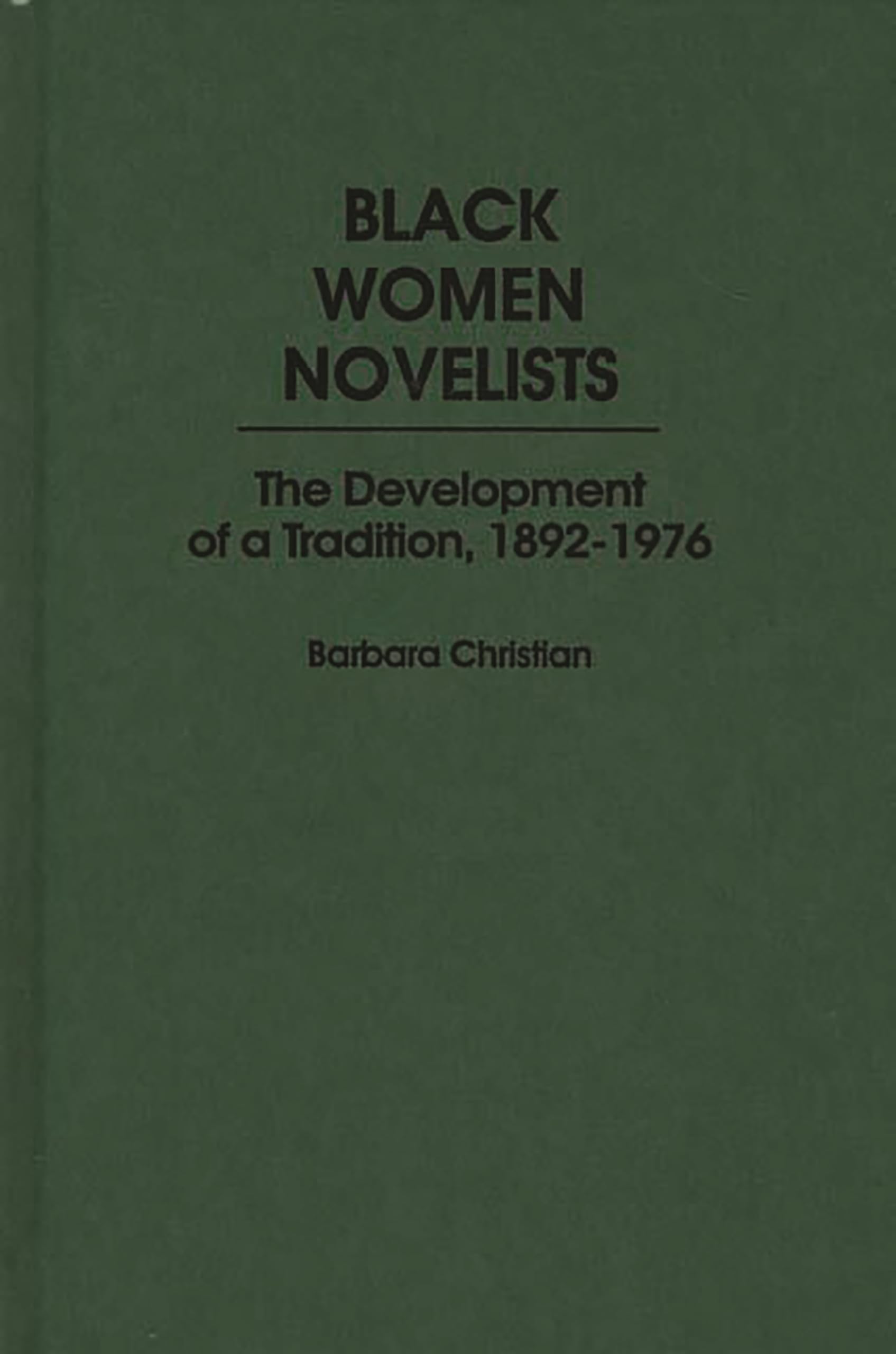 Black Women Novelists: The Development of a Tradition, 18921976 (Contributions in AfroAmerican and African Studies),Used