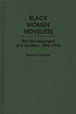 Black Women Novelists: The Development of a Tradition, 18921976 (Contributions in AfroAmerican and African Studies),Used