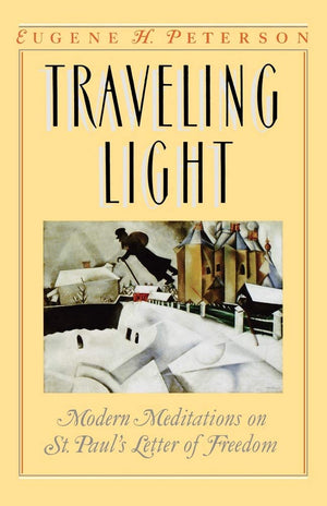 Traveling Light: Modern Meditations on St. Paul's Letter of Freedom,Used