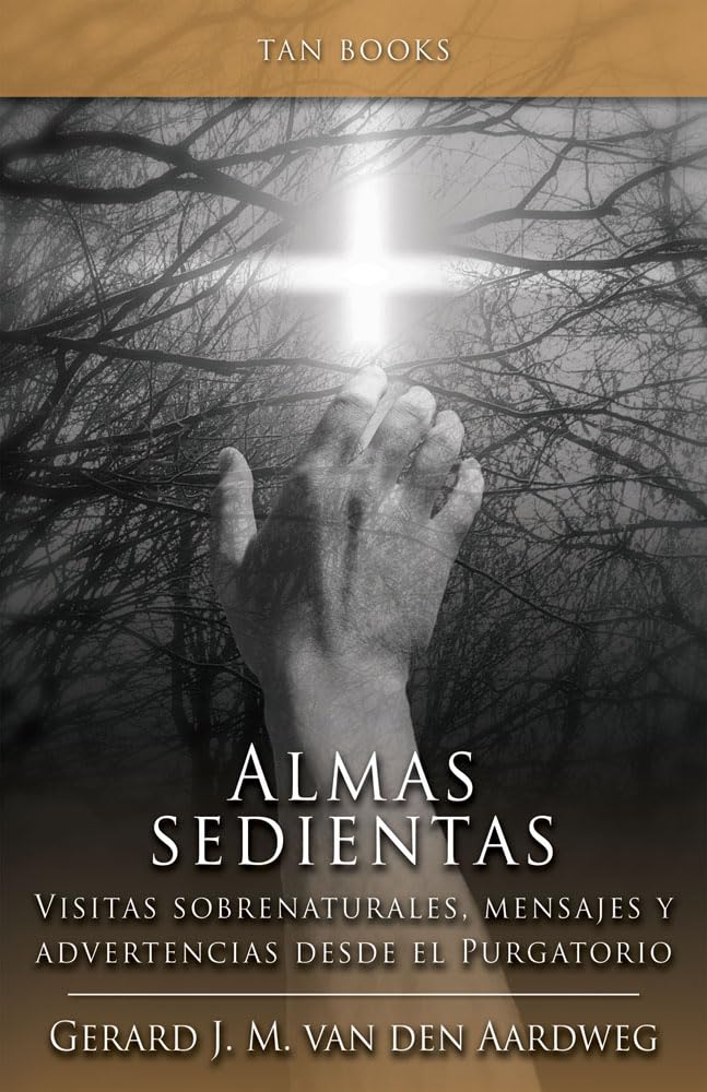 Almas Sedientas: Visitas Sobrenaturales, Mensajes y Advertencias desde el Purgatorio (Spanish Edition),Used