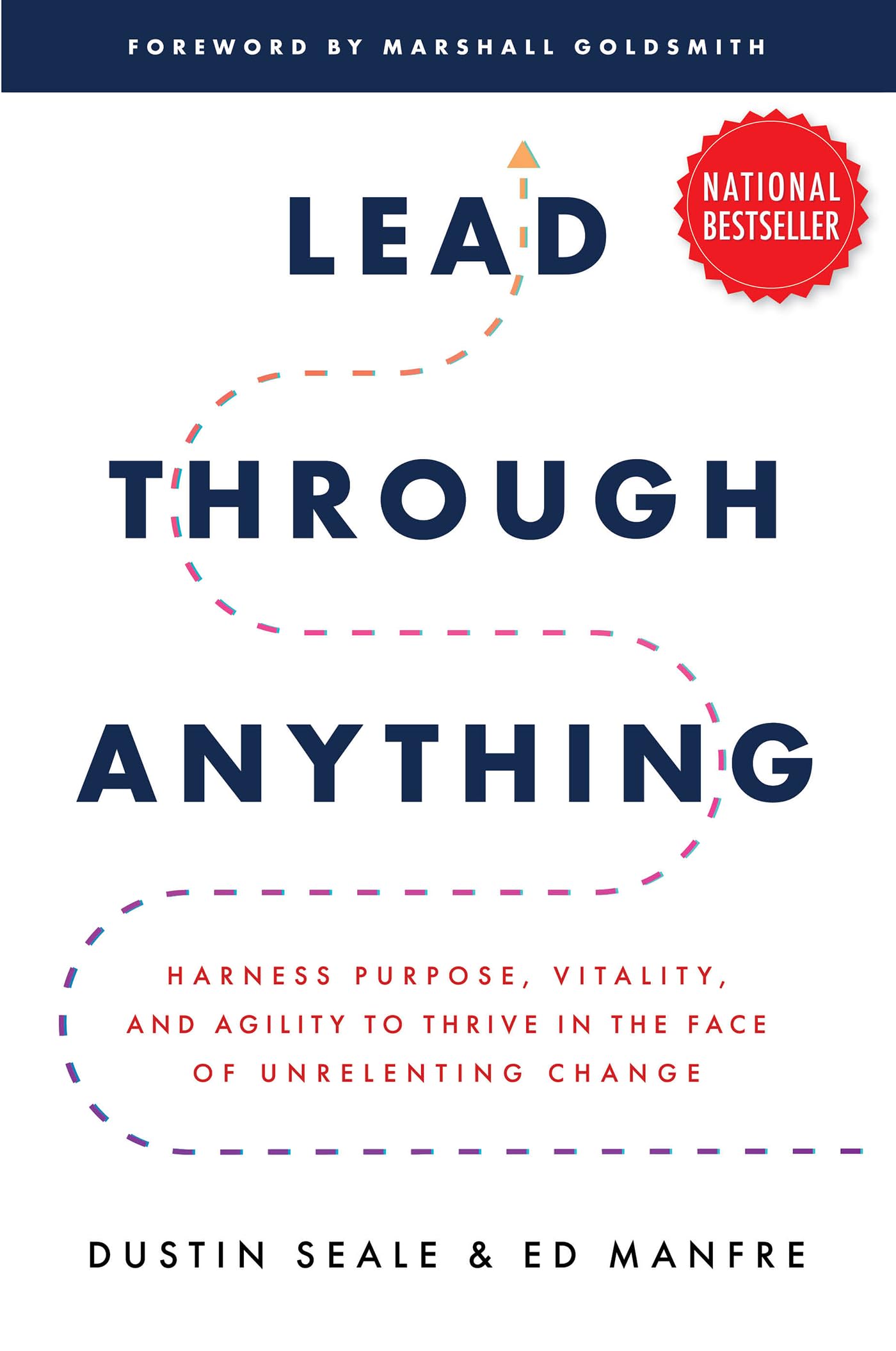 Lead Through Anything: Harness Purpose, Vitality, And Agility To Thrive In The Face Of Unrelenting Change,Used