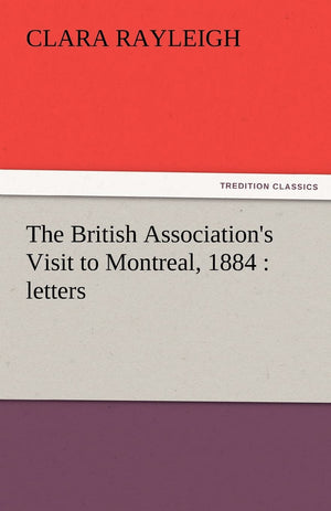 The British Association's Visit to Montreal, 1884: Letters,Used