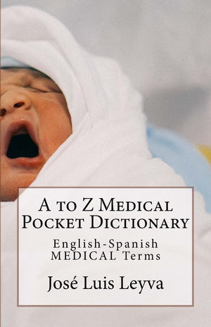 A To Z Medical Pocket Dictionary: Englishspanish Medical Terms