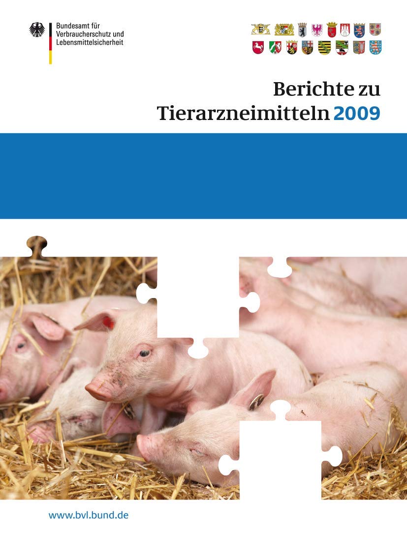 Berichte Zu Tierarzneimitteln 2009: Gesundheitl. Bewertung Von Pharmakologisch Wirksamen Substanzen; Lebensmittelsicherheit Von ,Used
