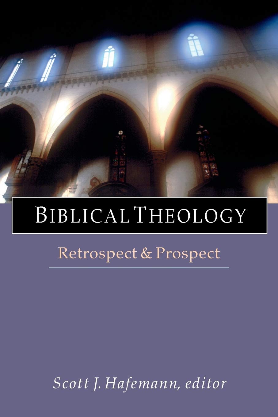 Biblical Theology: Retrospect and Prospect,New
