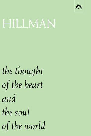 The Thought of the Heart, and, The Soul of the World,New