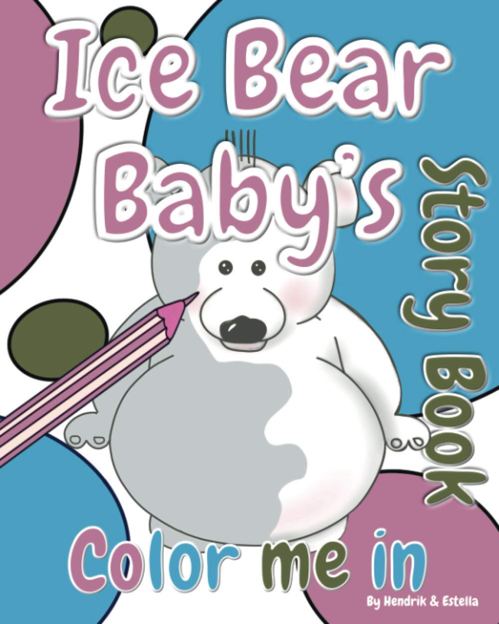 Ice Bear Baby's 'Color Me In' Story Book: A Polar Adventure (Bear Rhymes),Used