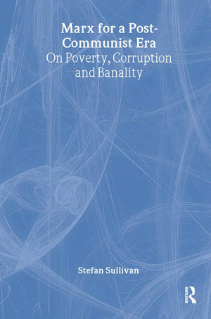 Marx for a PostCommunist Era: On Poverty, Corruption and Banality (Ideas),Used