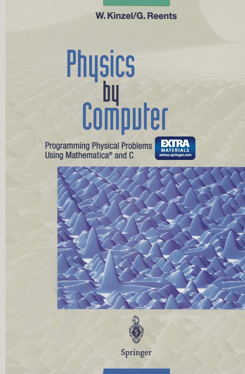 Physics by Computer: Programming Physical Problems Using Mathematica and C,Used