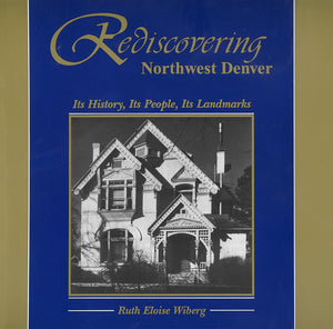 Rediscovering Northwest Denver: Its History, Its People, Its Landmarks,Used