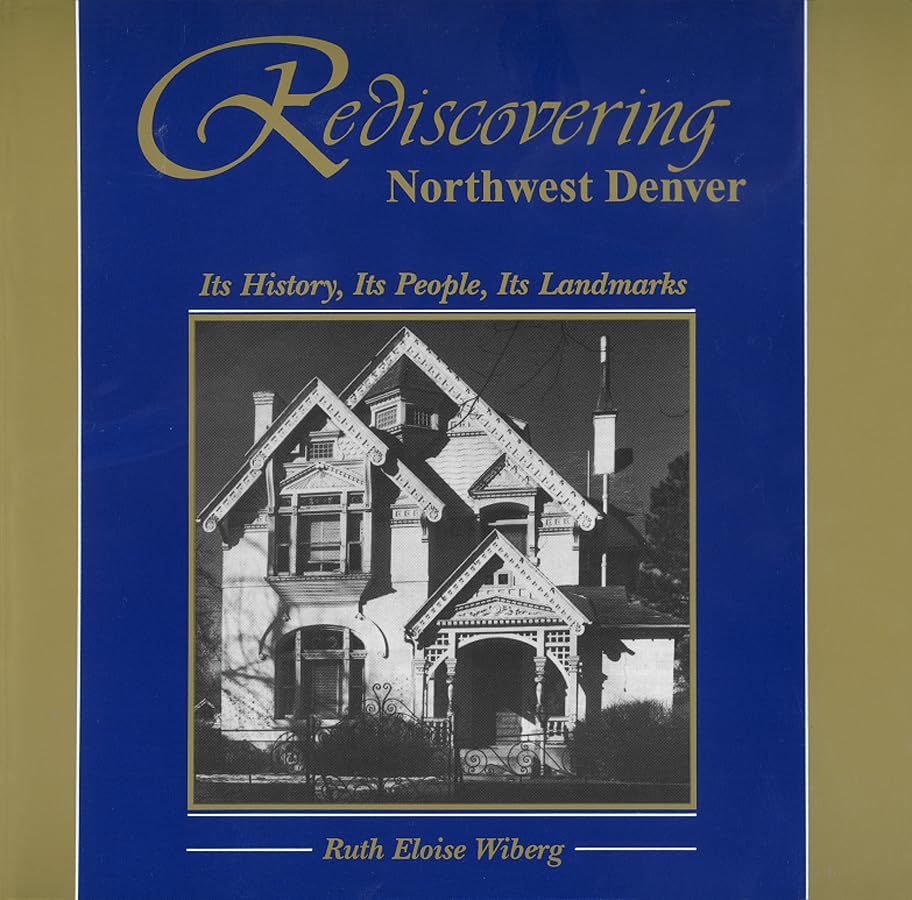 Rediscovering Northwest Denver: Its History, Its People, Its Landmarks,Used