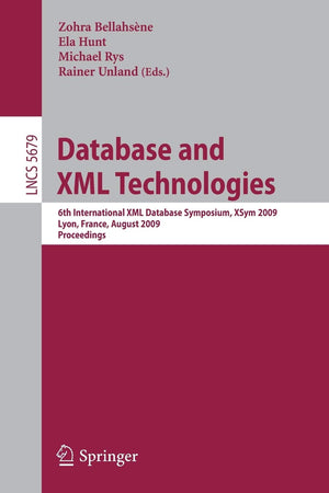 Database and XML Technologies: 6th International XML Database Symposium, XSym 2009, Lyon, France, August 24, 2009. Proceedings (,Used