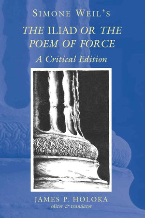 Simone Weil'S The Iliad Or The Poem Of Force: A Critical Edition-new
