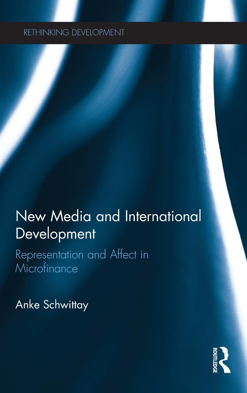New Media and International Development: Representation and affect in microfinance (Rethinking Development),Used