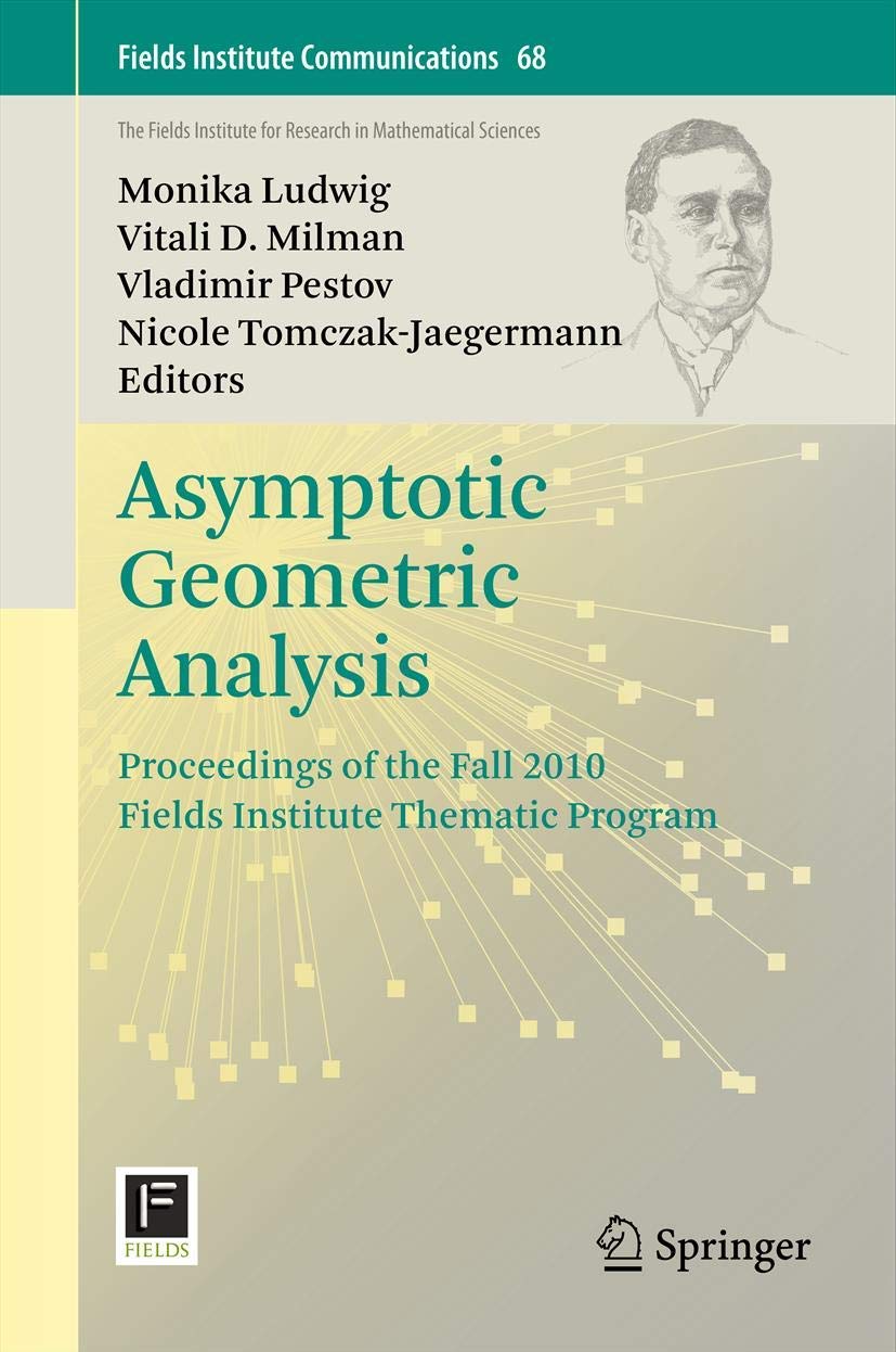 Asymptotic Geometric Analysis: Proceedings Of The Fall 2010 Fields Institute Thematic Program (Fields Institute Communications, ,Used