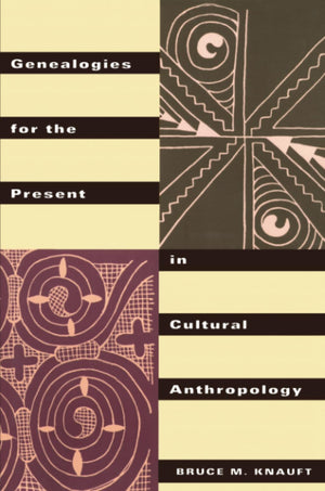 Genealogies for the Present in Cultural Anthropology,New