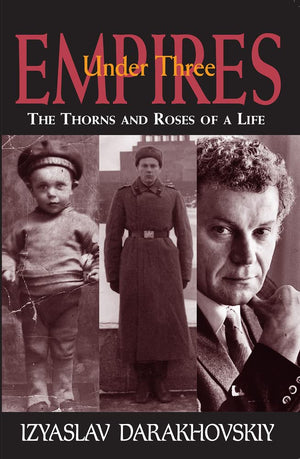Under Three Empires: The Thorns and Roses of A Life,New
