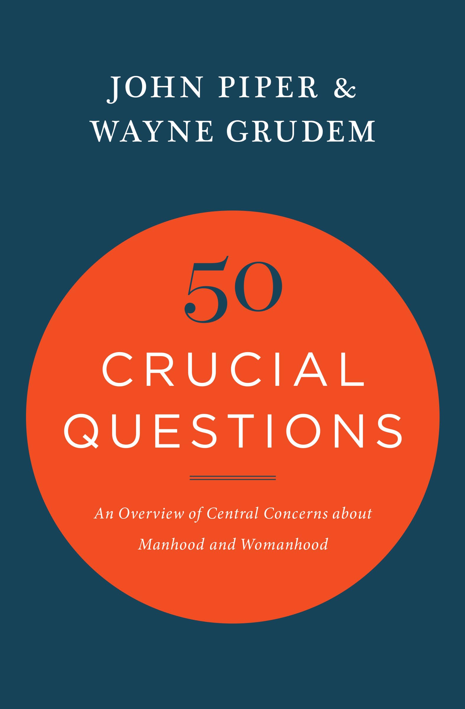 50 Crucial Questions: An Overview of Central Concerns about Manhood and Womanhood,Used