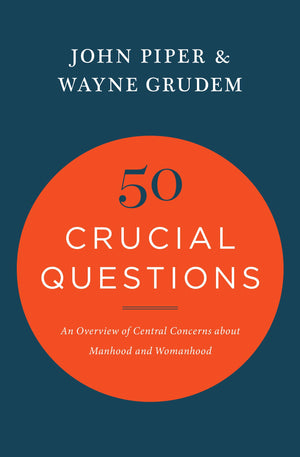 50 Crucial Questions: An Overview of Central Concerns about Manhood and Womanhood,Used