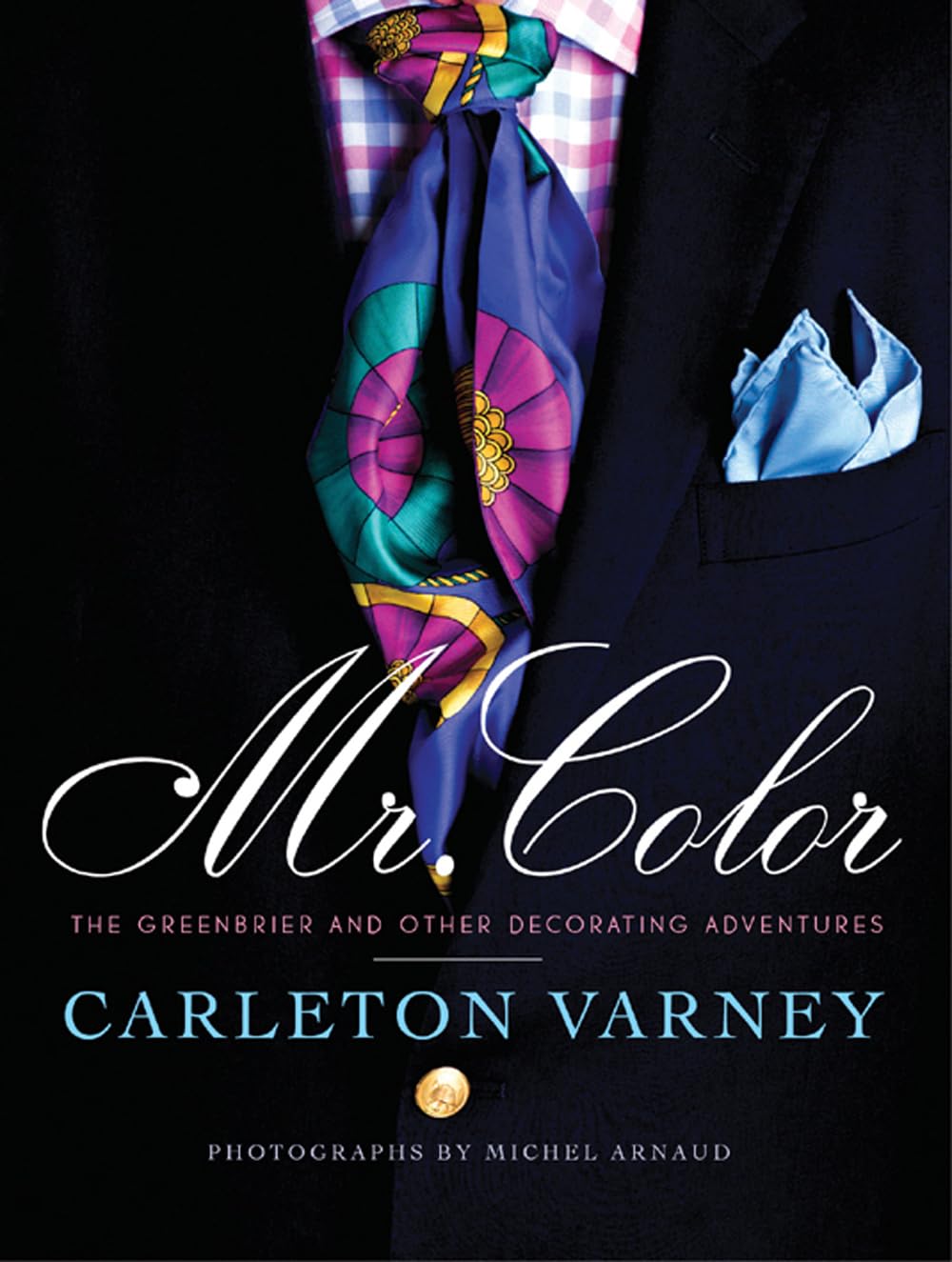 Mr. Color: The Greenbrier and Other Decorating Adventures,New