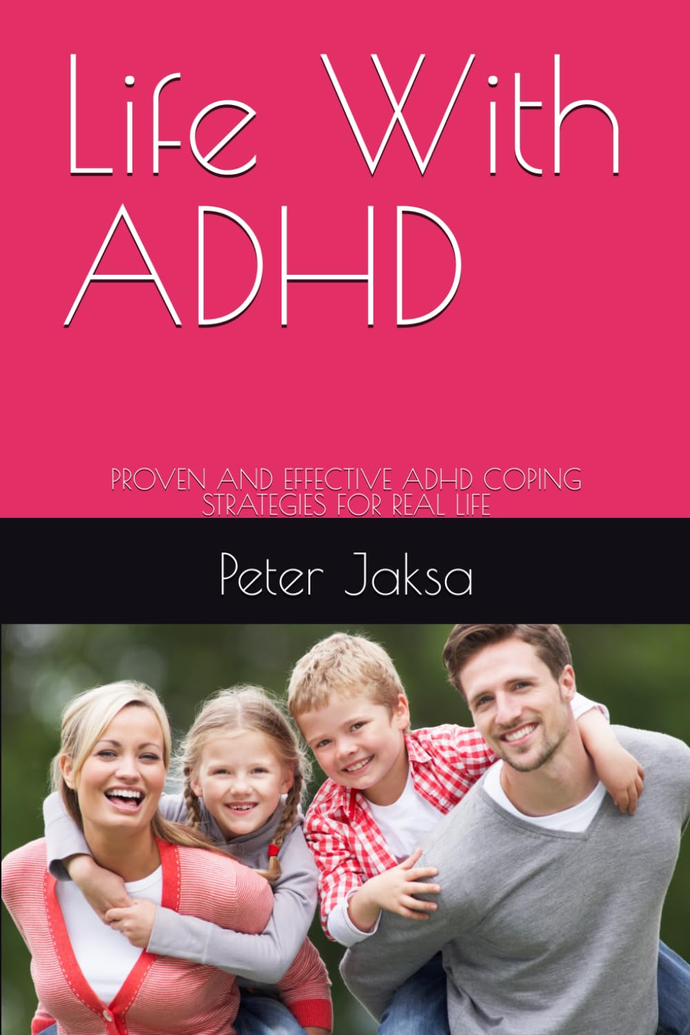 Life With ADHD: PROVEN AND EFFECTIVE ADHD COPING STRATEGIES FOR REAL LIFE,Used