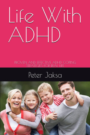 Life With ADHD: PROVEN AND EFFECTIVE ADHD COPING STRATEGIES FOR REAL LIFE,Used