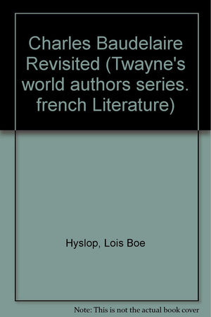 Charles Baudelaire Revisited (Twayne'S World Authors Series),Used