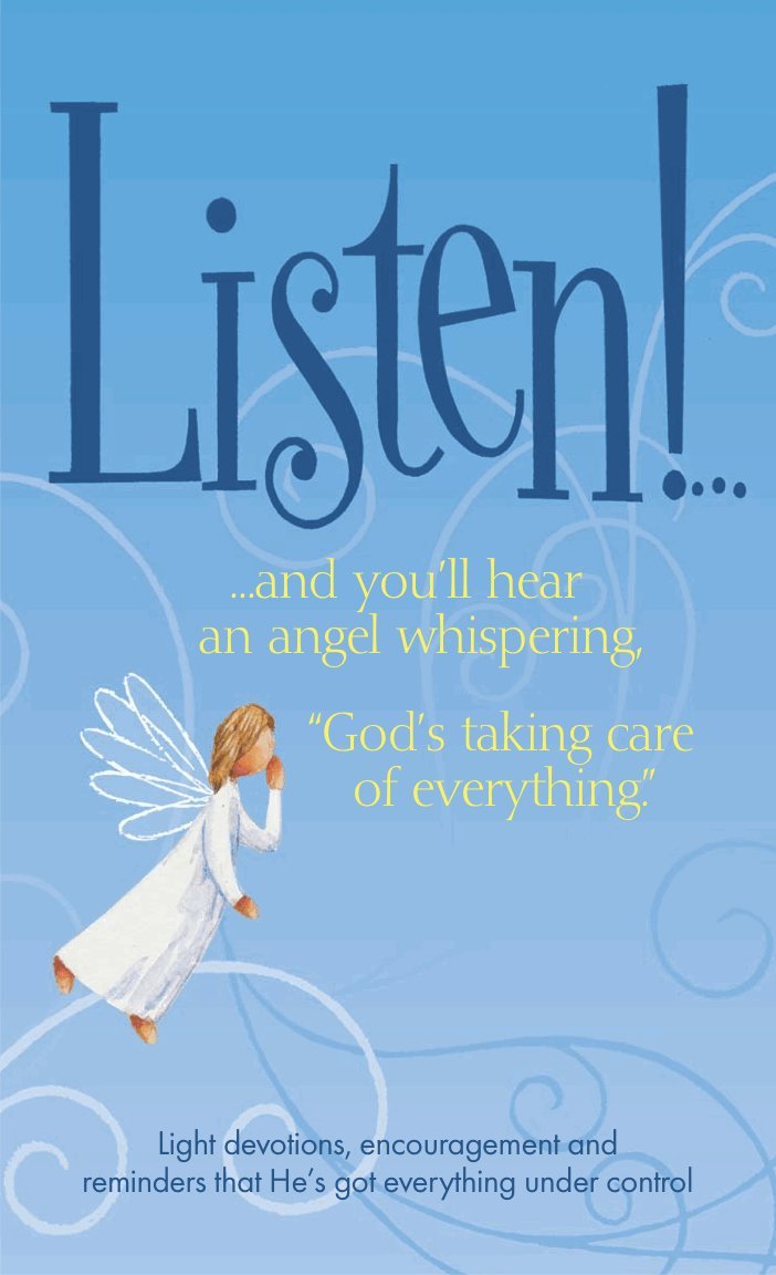 Listen!... and you'll hear an angel whispering, 'God's taking care of everything'.,Used