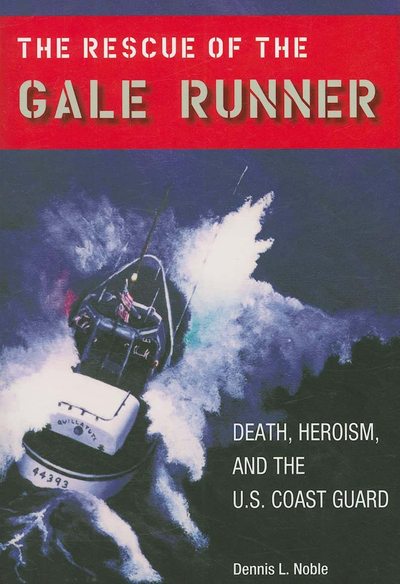 The Rescue Of The Gale Runner: Death, Heroism, And The U.S. Coast Guard (New Perspectives On Maritime History And Nautical Archa,Used
