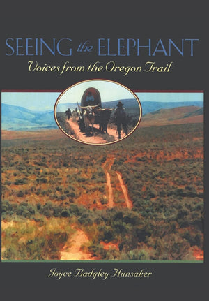 Seeing the Elephant: Voices from the Oregon Trail,Used