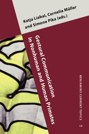 Gestural Communication in Nonhuman and Human Primates (Benjamins Current Topics),Used