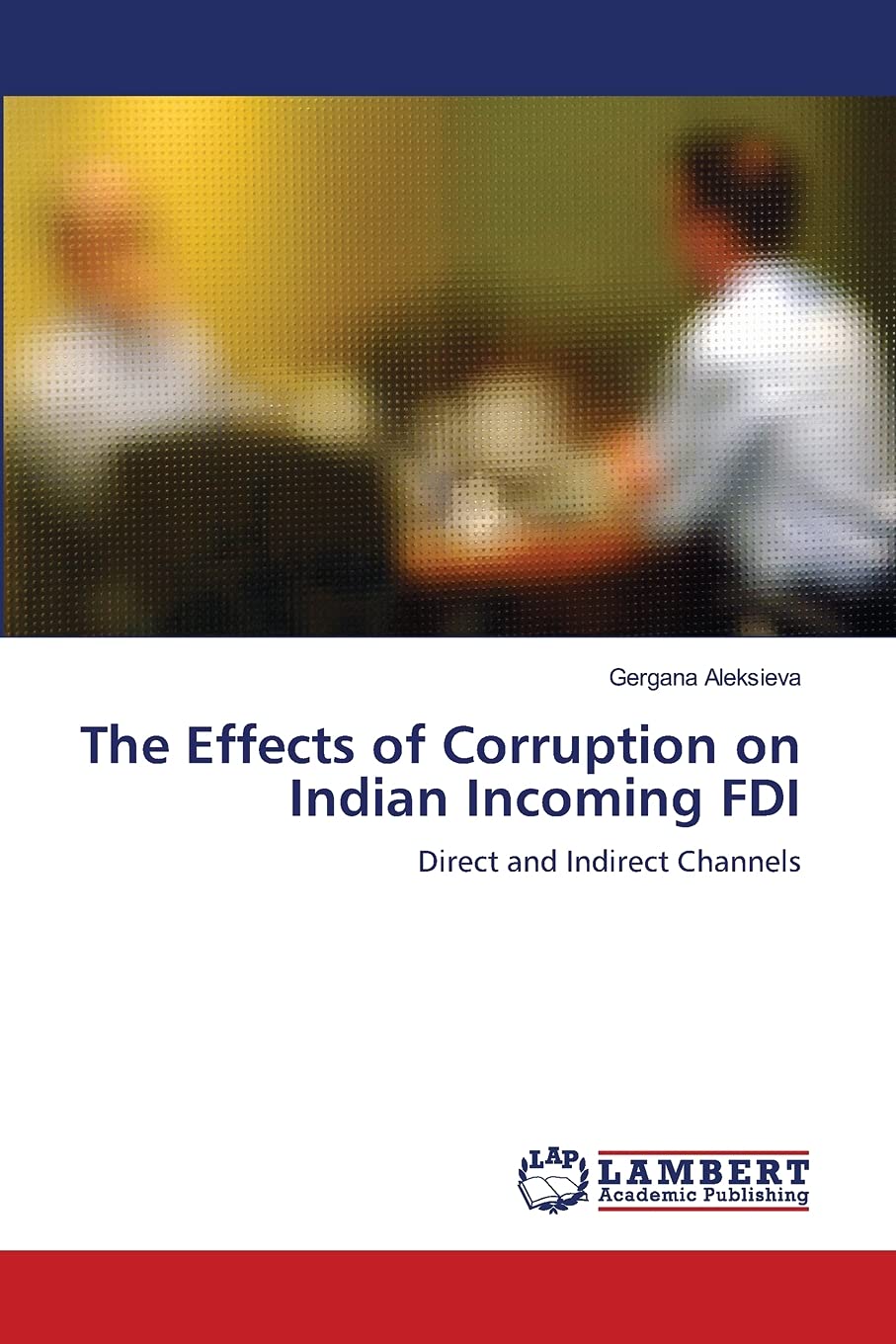 The Effects of Corruption on Indian Incoming FDI: Direct and Indirect Channels,Used