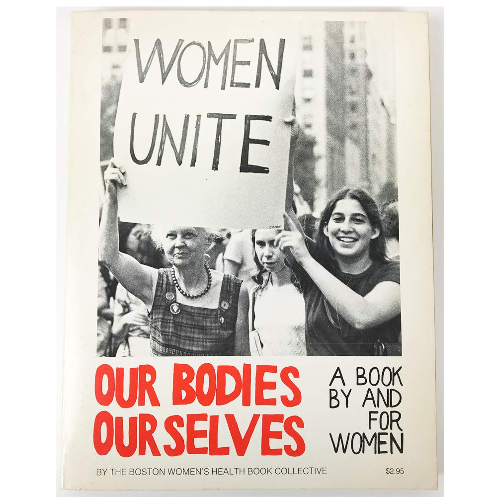 Our Bodies, Ourselves: A Book By And For Women