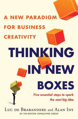 Thinking In New Boxes: A New Paradigm For Business Creativity