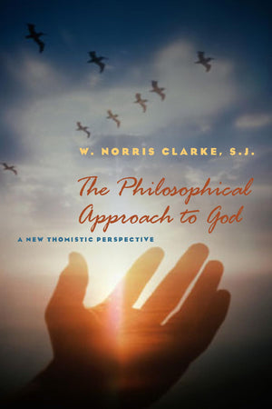 The Philosophical Approach to God: A New Thomistic Perspective, 2nd Edition,Used