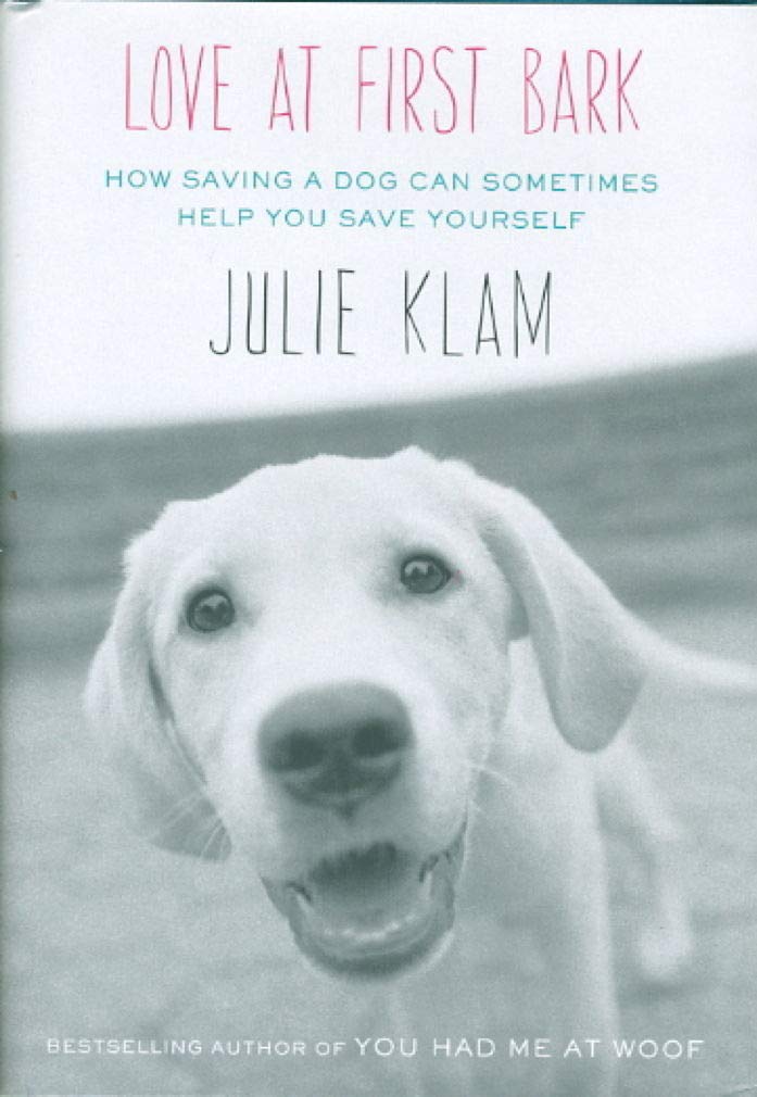 Love at First Bark: How Saving a Dog Can Sometimes Help You Save Yourself,Used