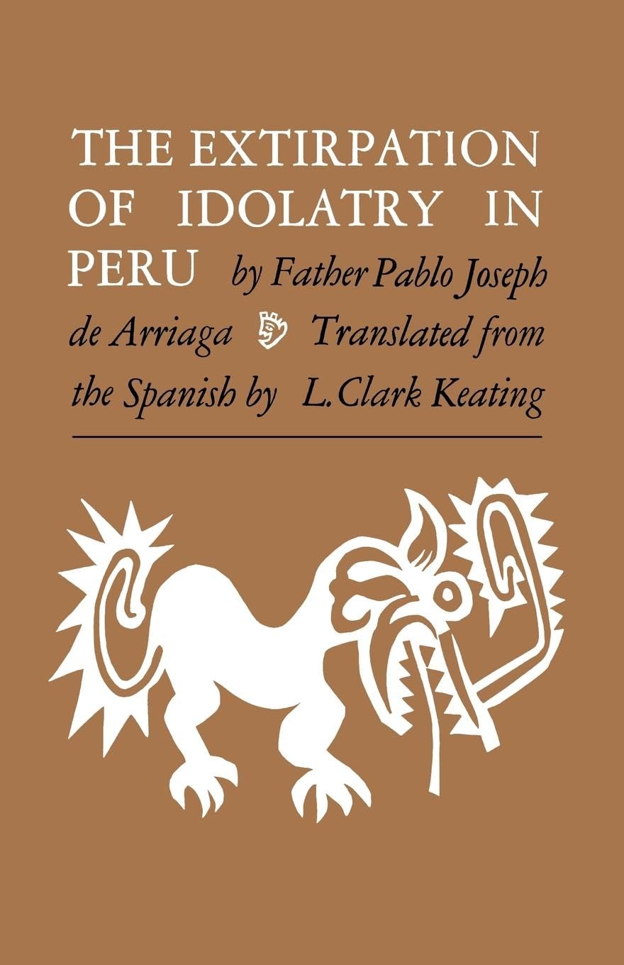 The Extirpation Of Idolatry In Peru,Used
