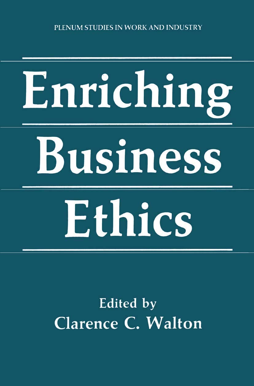 Enriching Business Ethics (Springer Studies In Work And Industry)