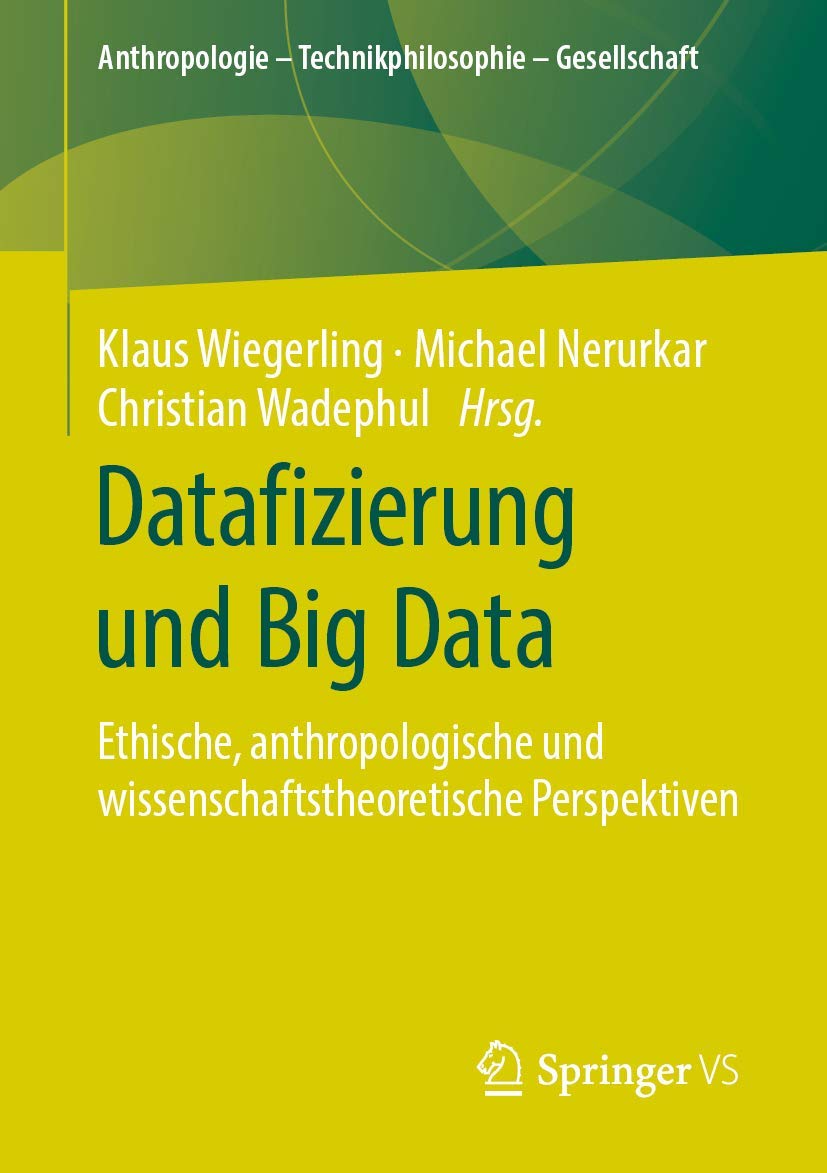 Datafizierung und Big Data: Ethische, anthropologische und wissenschaftstheoretische Perspektiven (Anthropologie  Technikphilos,Used