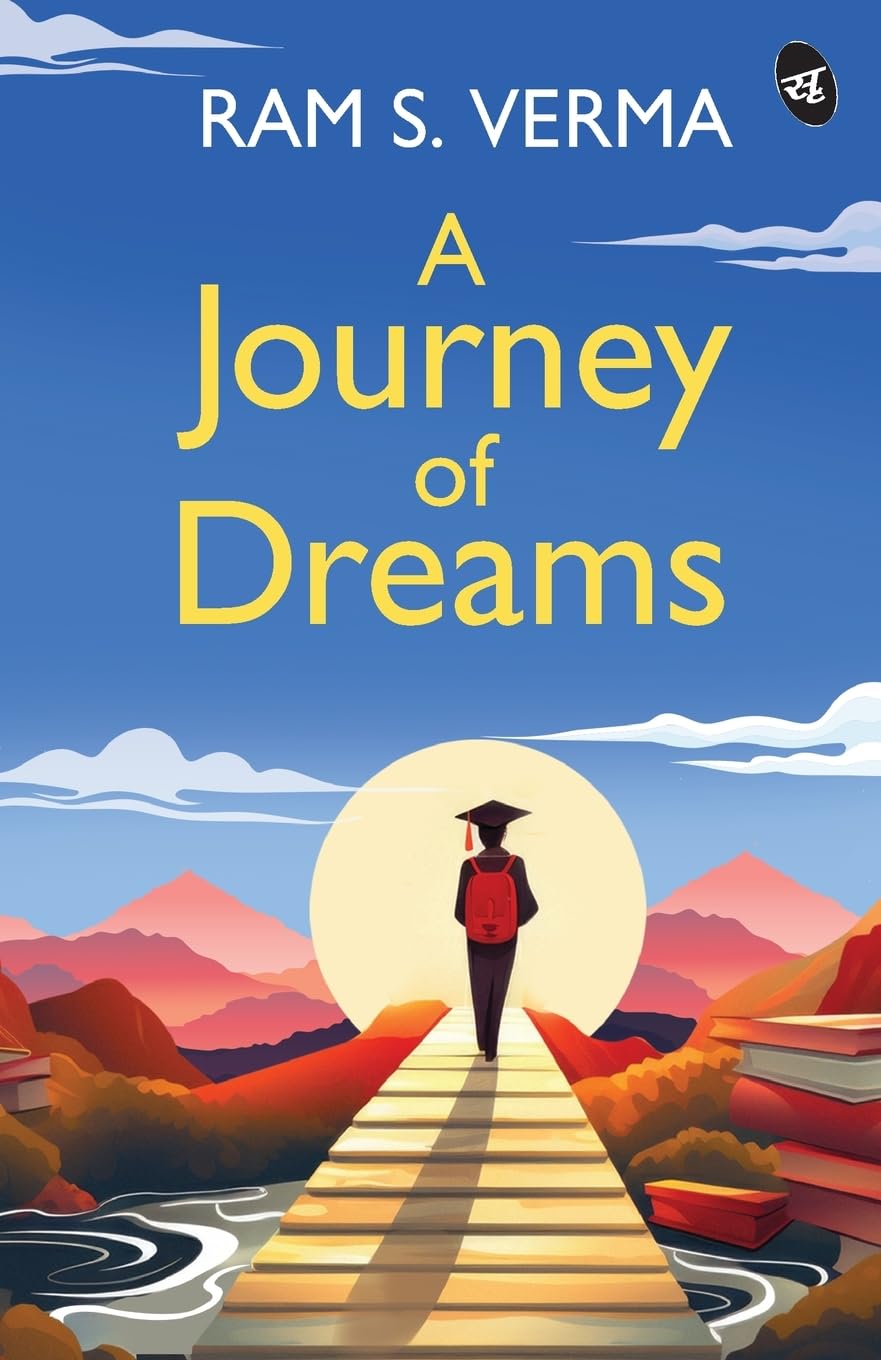 A Journey Of Dreams  A Motivational Story Of Chasing Success, Dreams And Life Goals In The Face Of Struggle