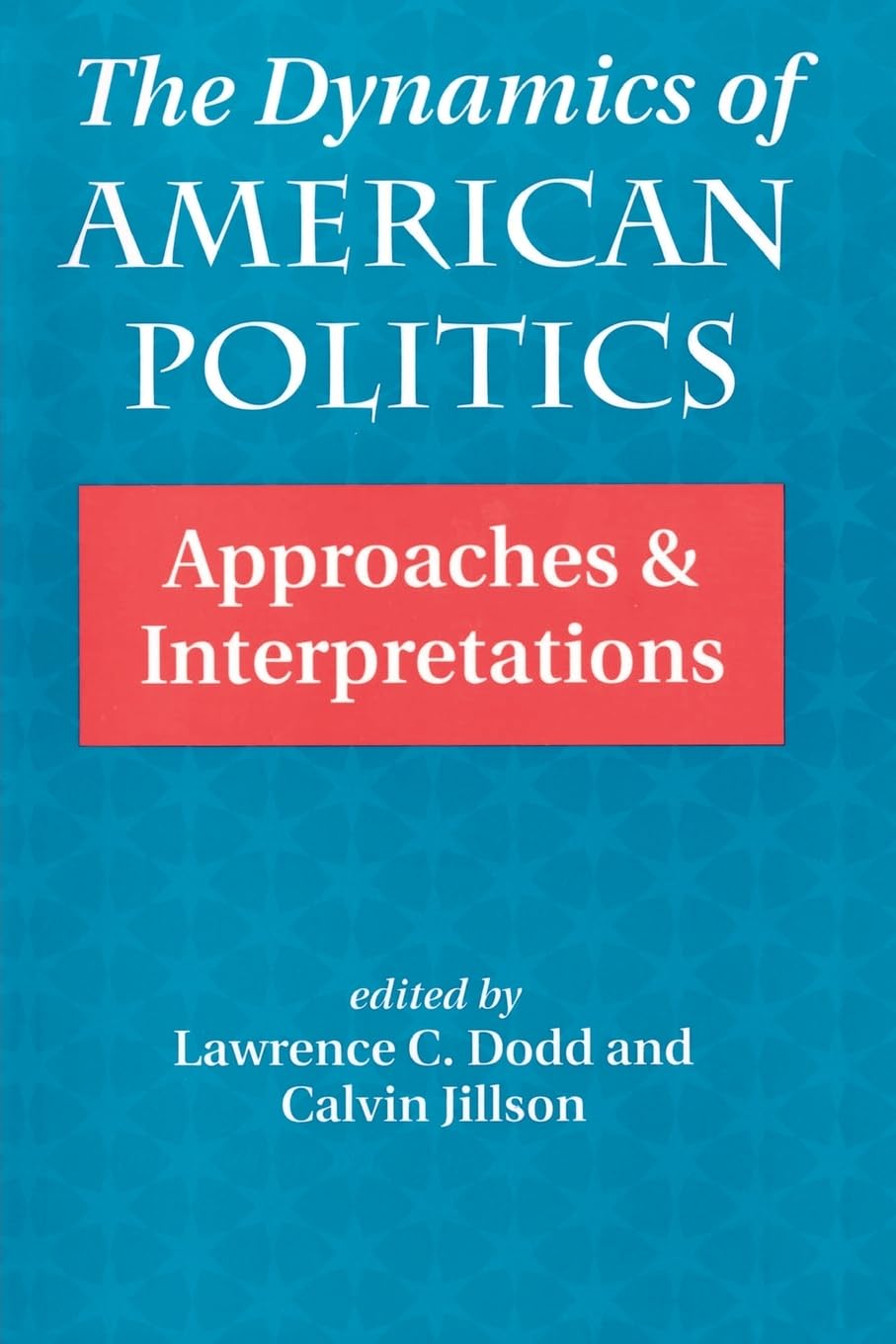 The Dynamics Of American Politics: Approaches And Interpretations (Transforming American Politics),Used