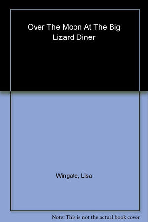 Over The Moon At The Big Lizard Diner (Texas Hill Country Series #3),New