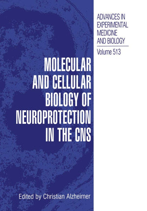 Molecular and Cellular Biology of Neuroprotection in the CNS (Advances in Experimental Medicine and Biology, 513),Used