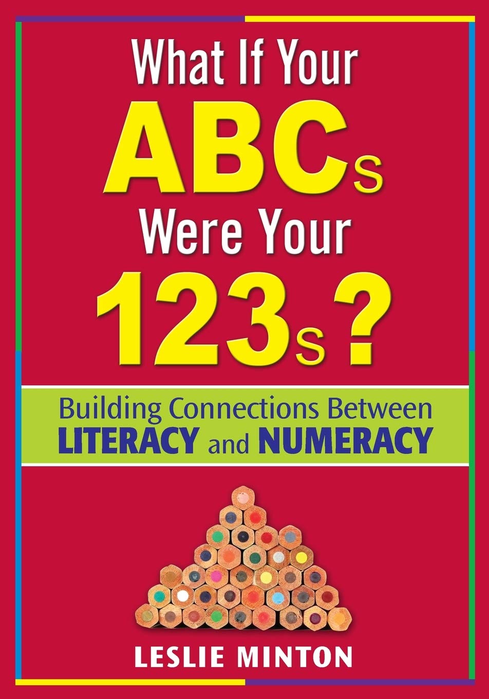 What If Your ABCs Were Your 123s?: Building Connections Between Literacy and Numeracy,Used