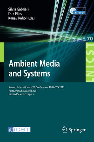 Ambient Media and Systems: Second International ICST Conference, AMBISYS 2011, Porto, Portugal, March 2425, 2011, Revised Sele,Used