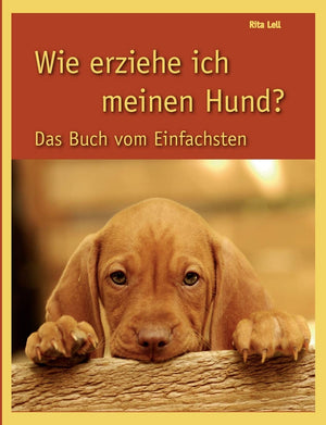 Wie erziehe ich meinen Hund: Das Buch vom Einfachsten (German Edition),Used