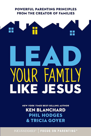 Lead Your Family Like Jesus: Powerful Parenting Principles From The Creator Of Families,Used